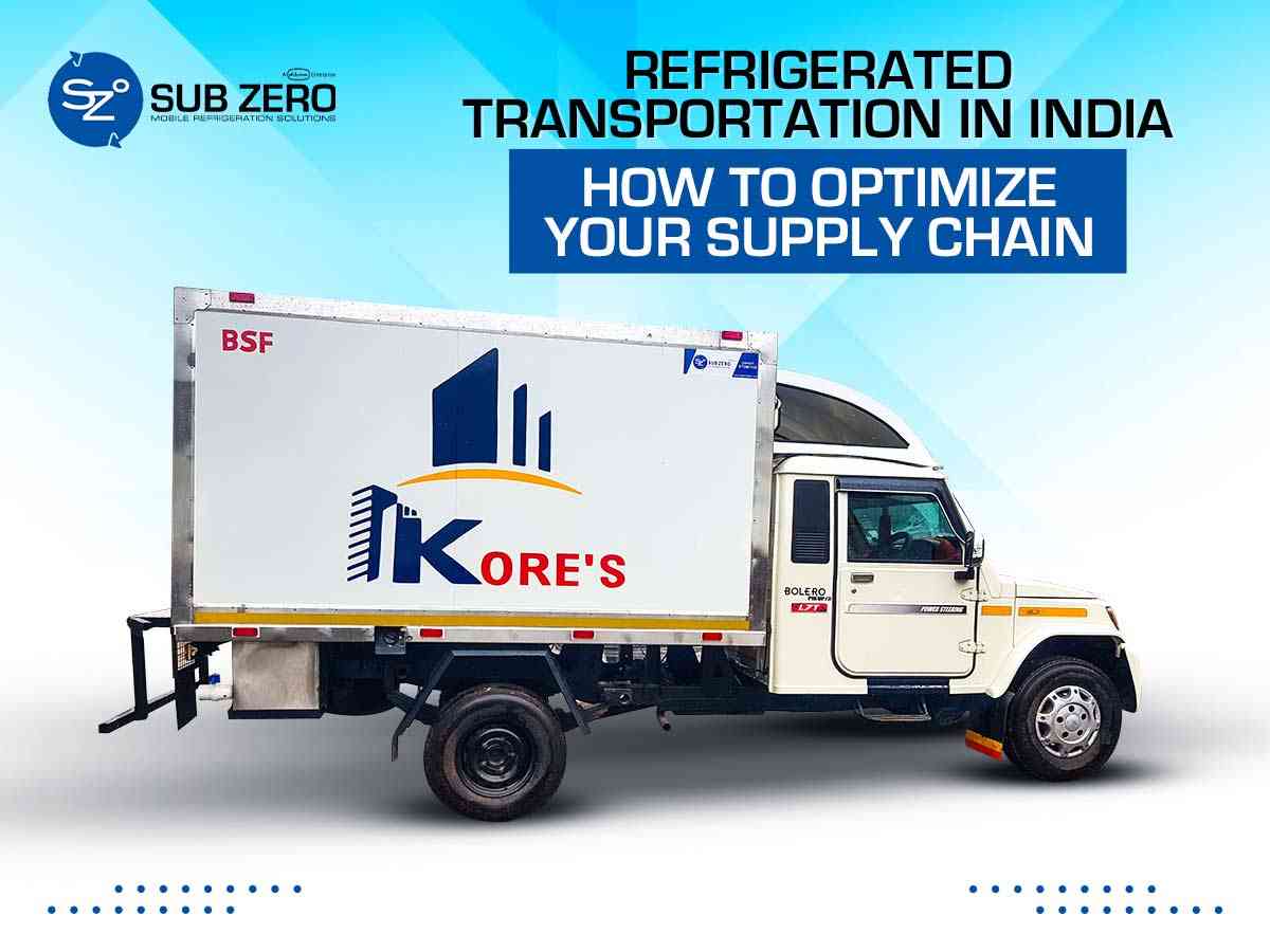 Refrigerated Transportation in India: How to Optimize Your Supply Chain